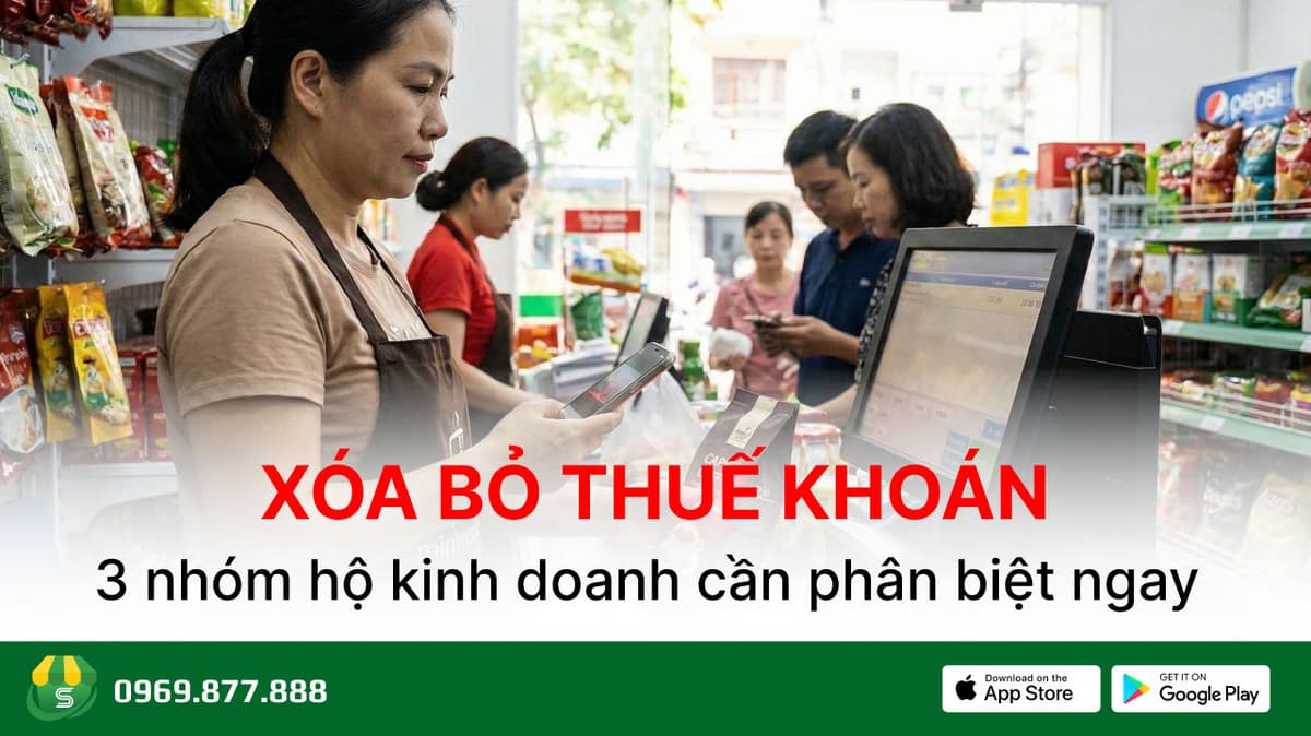 Bỏ thuế khoán 2026 - 3 nhóm hộ kinh doanh cần phân biệt ngay