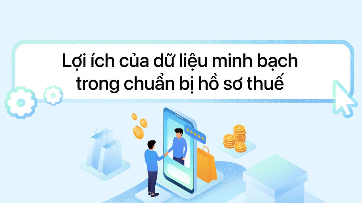 Lợi ích của dữ liệu minh bạch trong chuẩn bị hồ sơ thuế