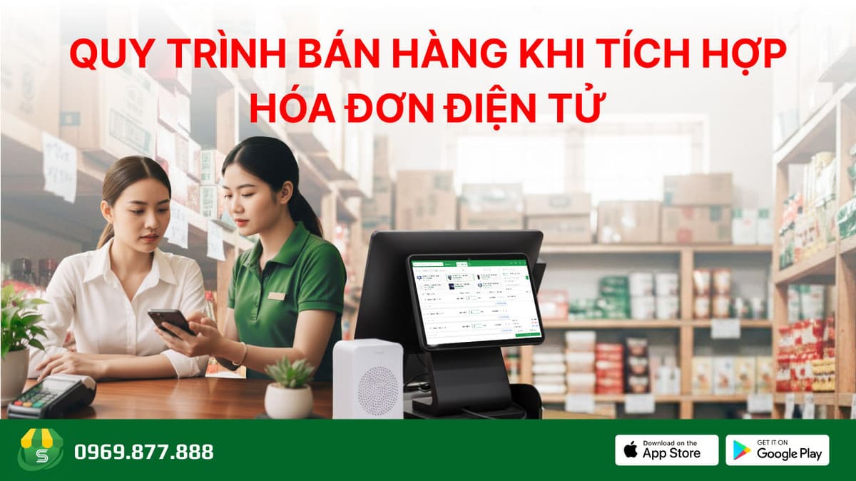 Tích hợp hóa đơn điện tử và phần mềm quản lý: Tác động đến quy trình bán hàng
