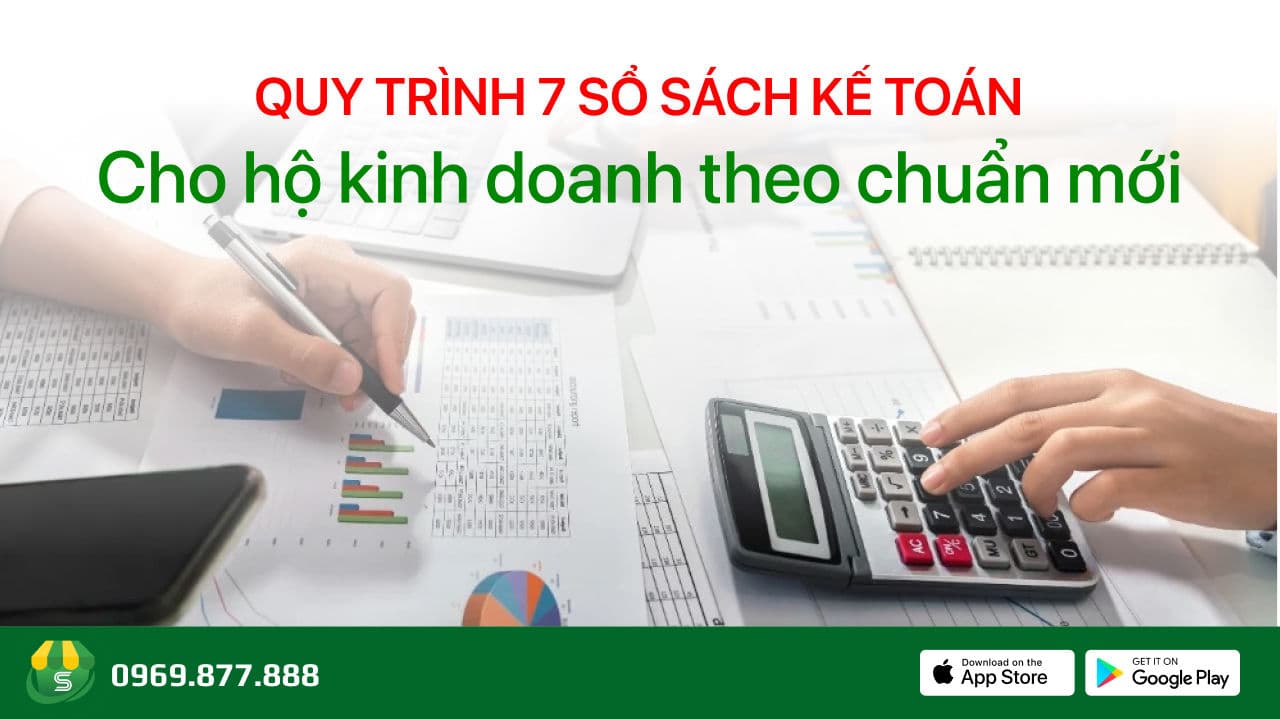 Quy trình 7 sổ sách kế toán cho hộ kinh doanh theo chuẩn mới